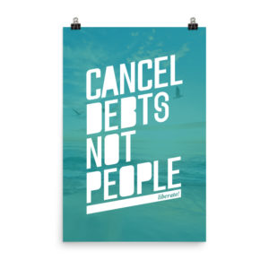 Cancel Debts Not People Print (24" x 36")